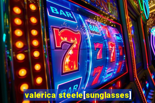 valerica steele[sunglasses]